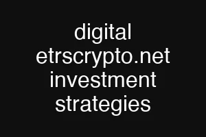 digital etrscrypto.net investment strategies
