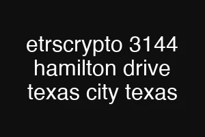 etrscrypto 3144 hamilton drive texas city texas