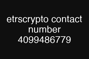 etrscrypto contact number 4099486779