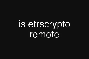 is etrscrypto remote