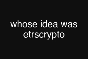 whose idea was etrscrypto