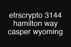 etrscrypto 3144 hamilton way casper wyoming